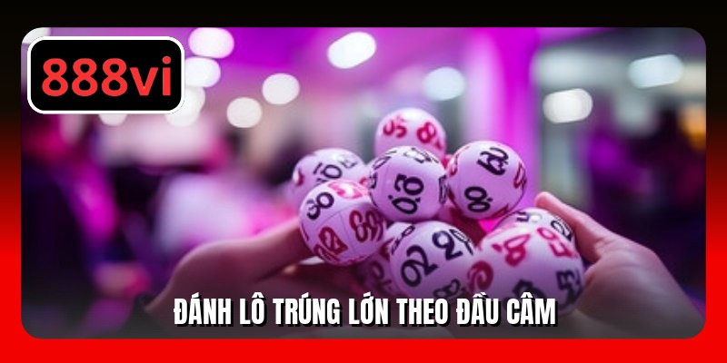 Đánh lô trúng lớn theo đầu câm