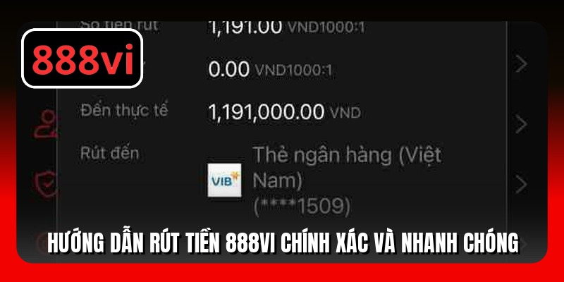 Hướng dẫn rút tiền 888VI chính xác và nhanh chóng