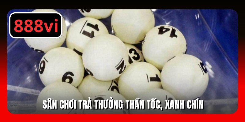 Sân chơi trả thưởng thần tốc, xanh chín